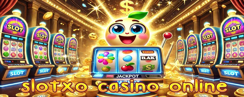 slotxo casino online
